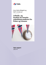 Fafo-rapport: Arbeids- og levekår for bosatte arbeidsinnvandrere fra Polen og Litauen